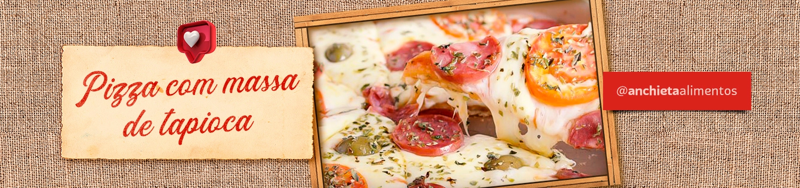 Receita Pizza com massa de Tapioca Anchieta Alimentos